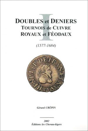 Doubles et Deniers Tournois de Cuivre Royaux et Féodaux